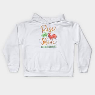 Rise and Shine Mother Cluckers Kids Hoodie